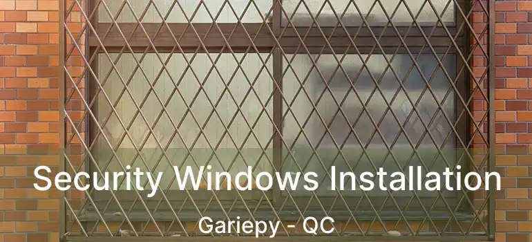 Security Windows Installation Gariepy - QC