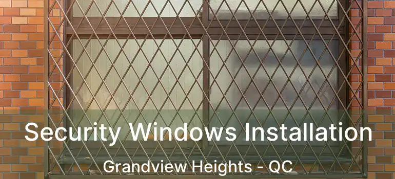  Security Windows Installation Grandview Heights - QC