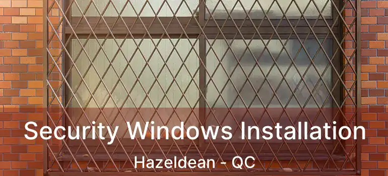 Security Windows Installation Hazeldean - QC