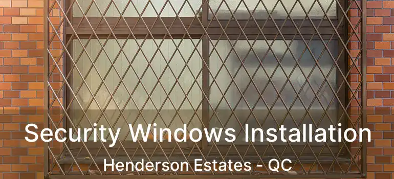  Security Windows Installation Henderson Estates - QC