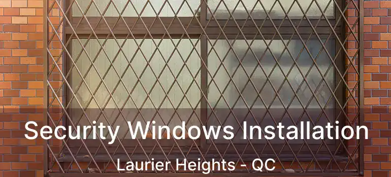  Security Windows Installation Laurier Heights - QC