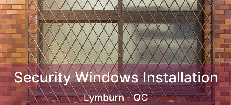  Security Windows Installation Lymburn - QC