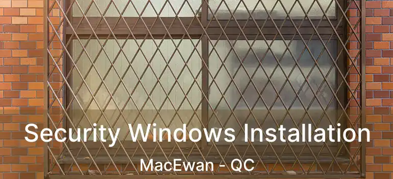  Security Windows Installation MacEwan - QC