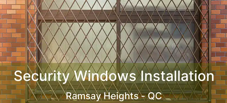  Security Windows Installation Ramsay Heights - QC