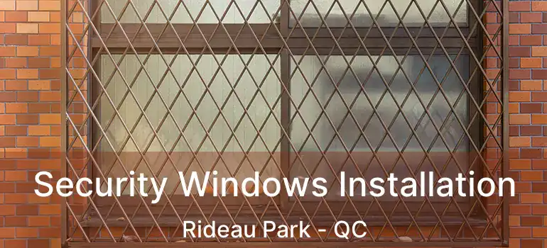  Security Windows Installation Rideau Park - QC