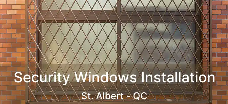  Security Windows Installation St. Albert - QC