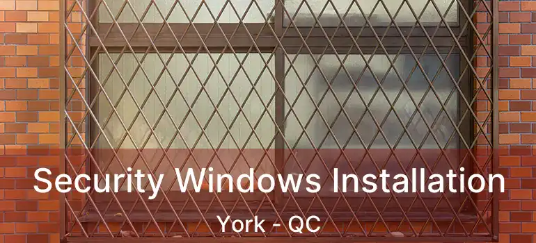  Security Windows Installation York - QC
