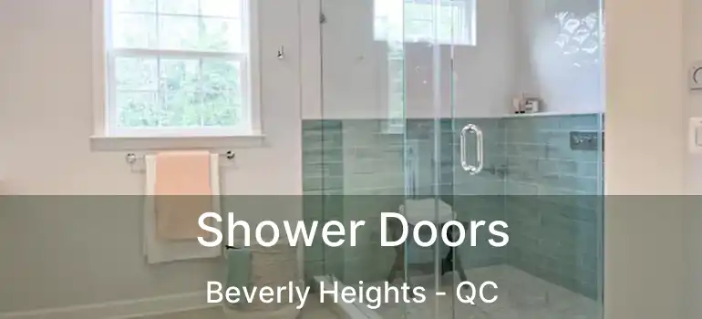  Shower Doors Beverly Heights - QC
