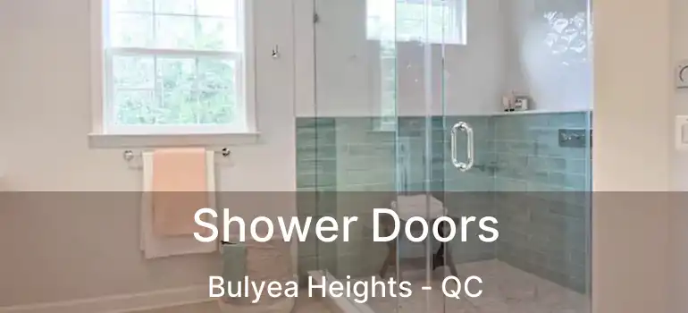 Shower Doors Bulyea Heights - QC