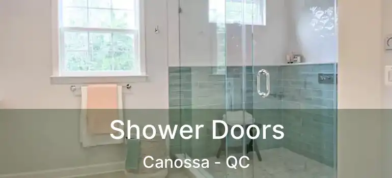  Shower Doors Canossa - QC