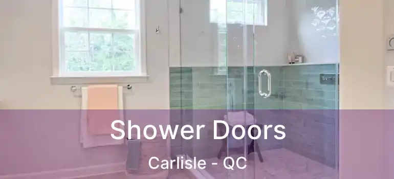  Shower Doors Carlisle - QC