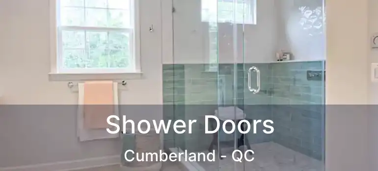  Shower Doors Cumberland - QC