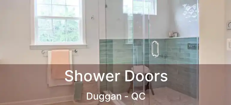  Shower Doors Duggan - QC