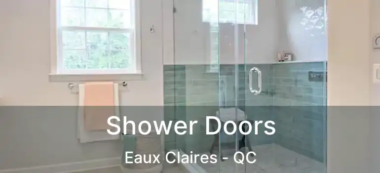  Shower Doors Eaux Claires - QC