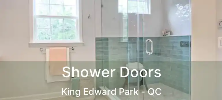  Shower Doors King Edward Park - QC