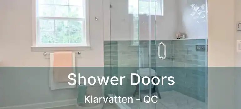  Shower Doors Klarvatten - QC