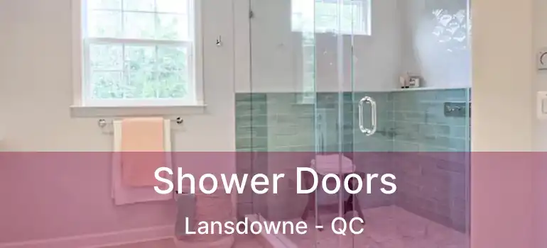  Shower Doors Lansdowne - QC