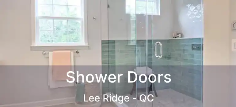  Shower Doors Lee Ridge - QC