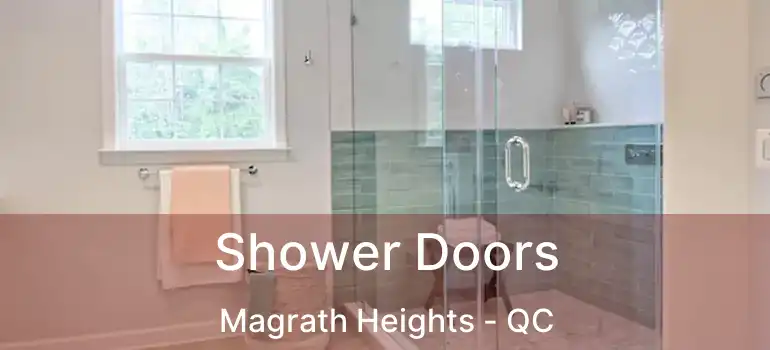  Shower Doors Magrath Heights - QC