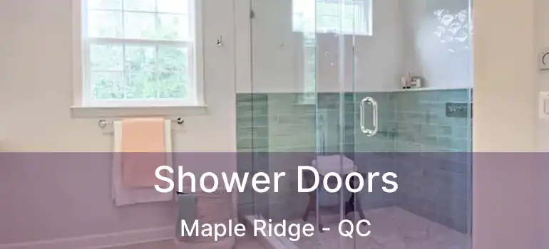  Shower Doors Maple Ridge - QC