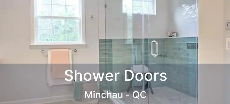 Shower Doors Minchau - QC