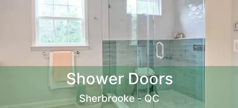  Shower Doors Sherbrooke - QC