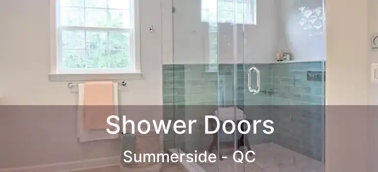  Shower Doors Summerside - QC