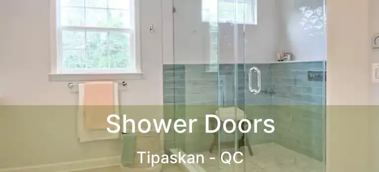  Shower Doors Tipaskan - QC