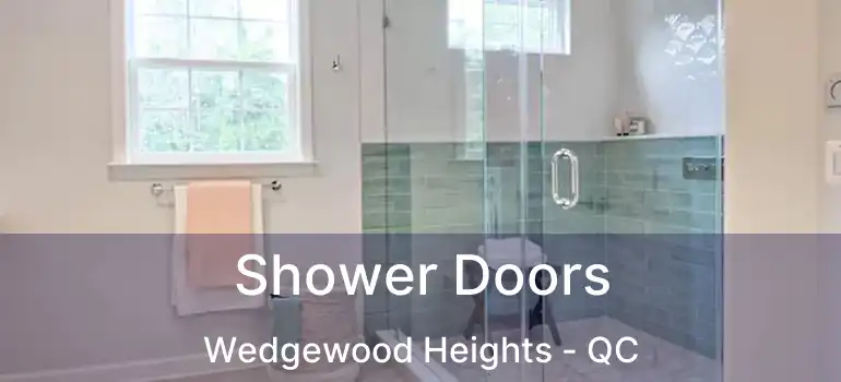  Shower Doors Wedgewood Heights - QC