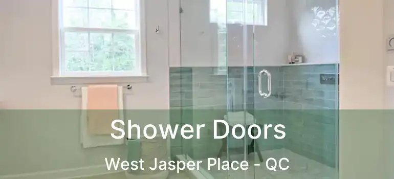  Shower Doors West Jasper Place - QC