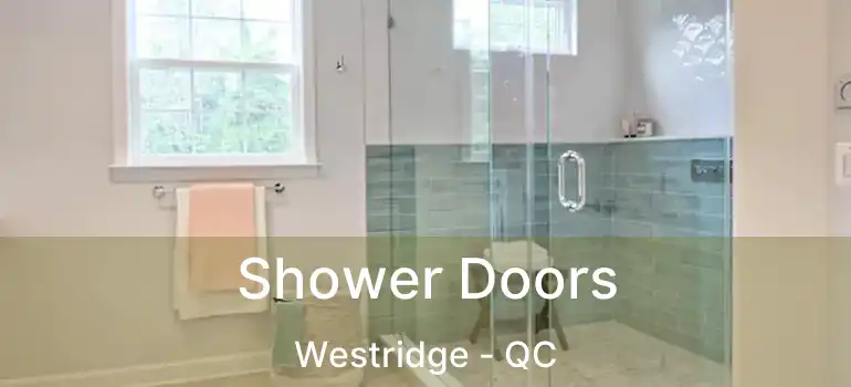  Shower Doors Westridge - QC