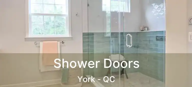  Shower Doors York - QC