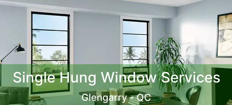  Single Hung Window Services Glengarry - QC