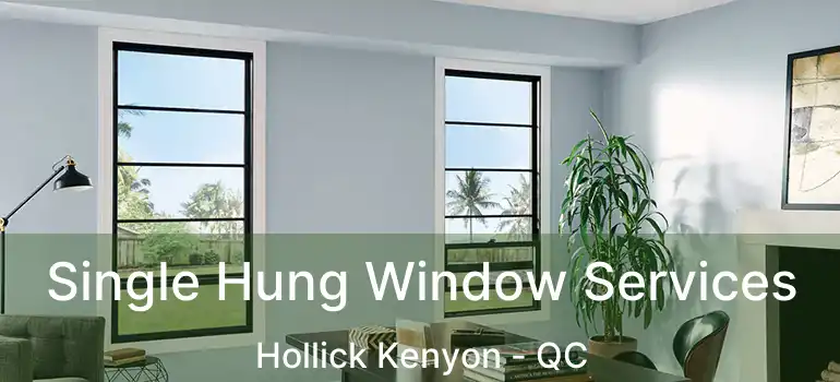  Single Hung Window Services Hollick Kenyon - QC