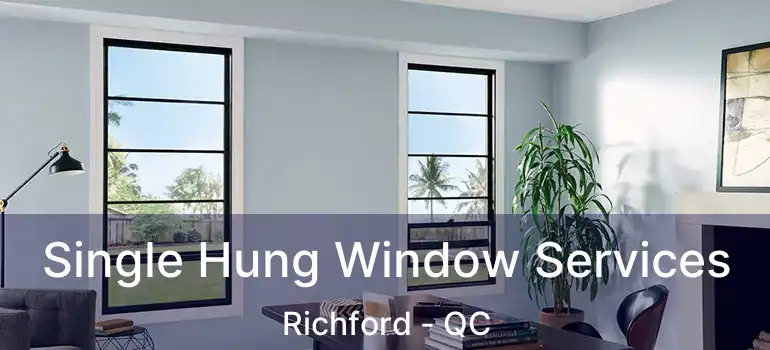  Single Hung Window Services Richford - QC