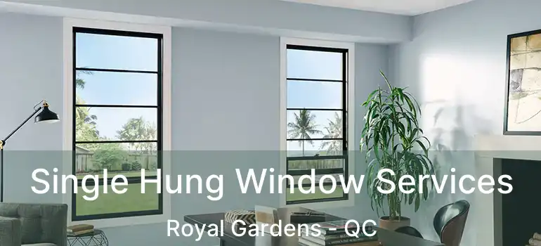  Single Hung Window Services Royal Gardens - QC