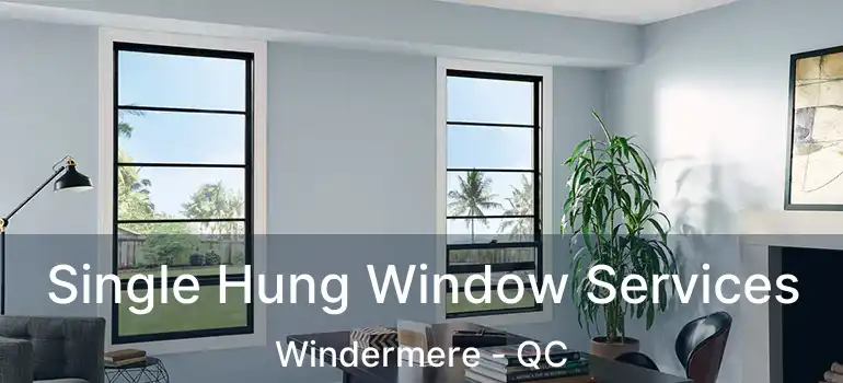  Single Hung Window Services Windermere - QC
