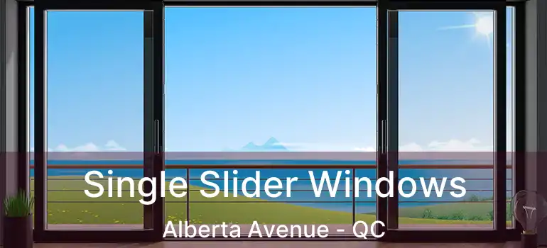  Single Slider Windows Alberta Avenue - QC
