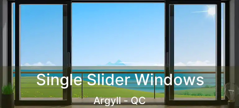 Single Slider Windows Argyll - QC
