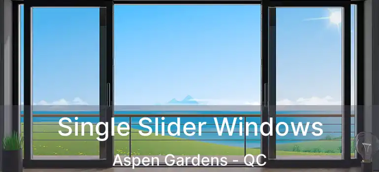  Single Slider Windows Aspen Gardens - QC