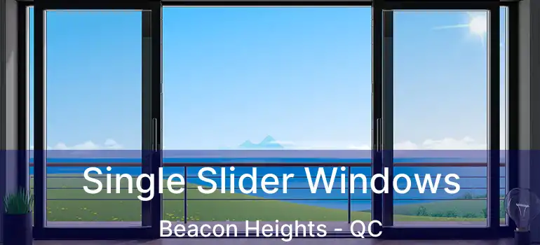 Single Slider Windows Beacon Heights - QC