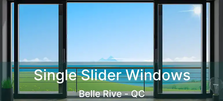  Single Slider Windows Belle Rive - QC