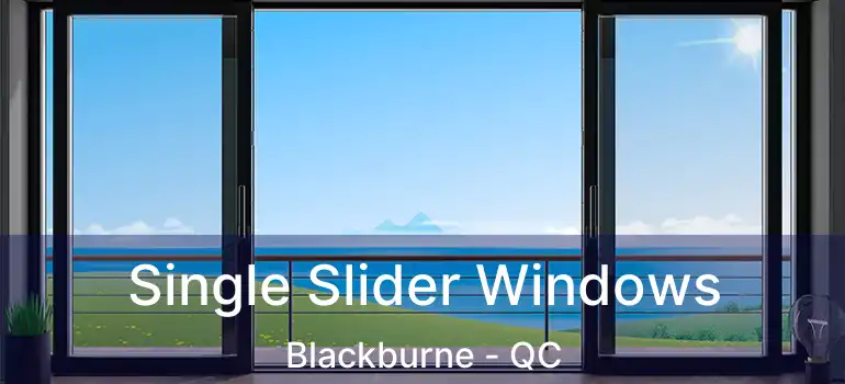  Single Slider Windows Blackburne - QC