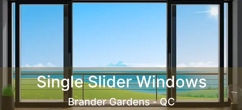  Single Slider Windows Brander Gardens - QC