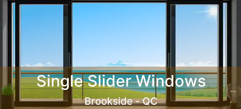 Single Slider Windows Brookside - QC