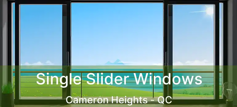  Single Slider Windows Cameron Heights - QC