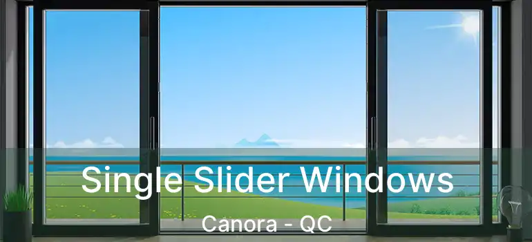  Single Slider Windows Canora - QC