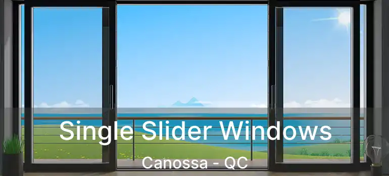  Single Slider Windows Canossa - QC