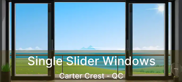  Single Slider Windows Carter Crest - QC