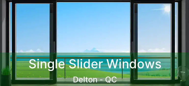  Single Slider Windows Delton - QC